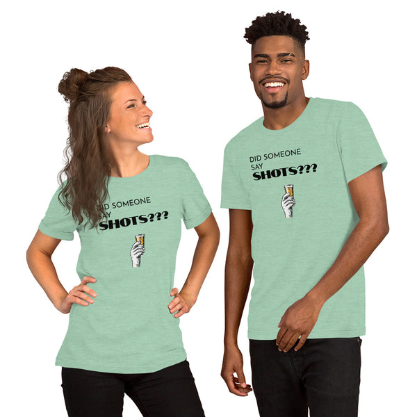 "Did someone say shots?" Premium Fit Unisex T-Shirt