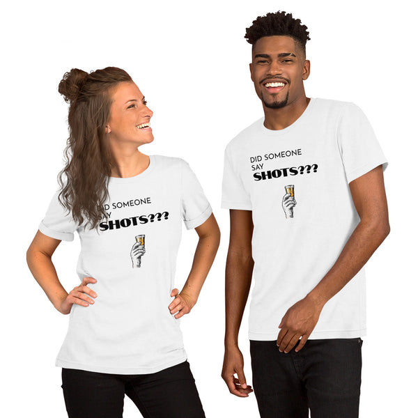 "Did someone say shots?" Premium Fit Unisex T-Shirt