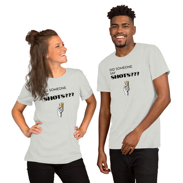 "Did someone say shots?" Premium Fit Unisex T-Shirt